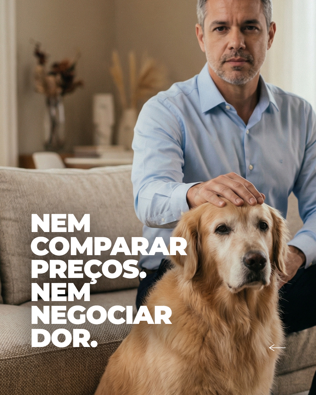 Nem comparar preços. Nem negociar dor.